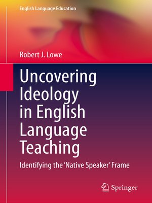 cover image of Uncovering Ideology in English Language Teaching